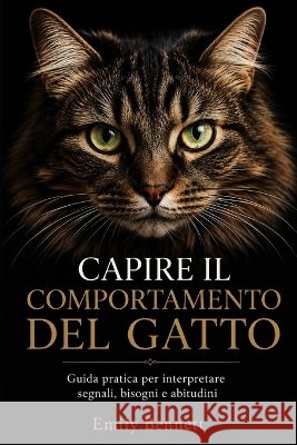 Capire Il Comportamento del Gatto: Guida pratica per interpretare segnali, bisogni e abitudini Sunot, A., Bennett, Emily 9798192212646 Independently Published - książka