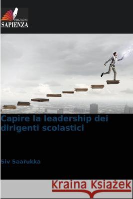Capire la leadership dei dirigenti scolastici Siv Saarukka 9786205606896 Edizioni Sapienza - książka