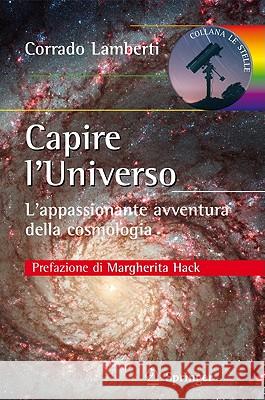 Capire l'Universo: L'Appassionante Avventura Della Cosmologia Lamberti, Corrado 9788847019676 Not Avail - książka