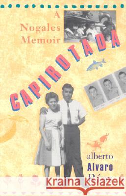 Capirotada: A Nogales Memoir Alberto Rios 9780826320940 University of New Mexico Press - książka