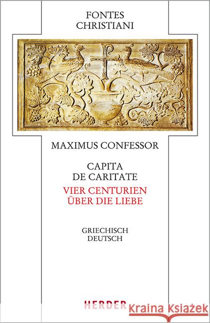 Capita de Caritate - Vier Centurien Uber Die Liebe: Griechisch - Deutsch Maximus, Confessor 9783451329258 Verlag Herder - książka