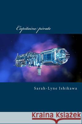 Capitaine Pirate Sarah-Lyne Ishikawa 9781541104792 Createspace Independent Publishing Platform - książka