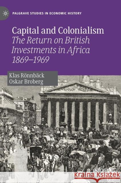 Capital and Colonialism: The Return on British Investments in Africa 1869-1969 Rönnbäck, Klas 9783030197100 Palgrave MacMillan - książka