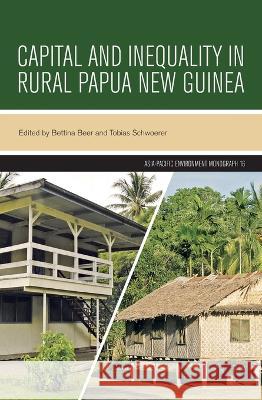 Capital and Inequality in Rural Papua New Guinea Bettina Beer Tobias Schwoerer 9781760465186 Anu Press - książka