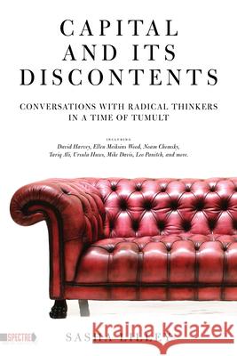 Capital and Its Discontents: Conversations with Radical Thinkers in a Time of Tumult Lilley, Sasha 9781604863345 PM Press - książka