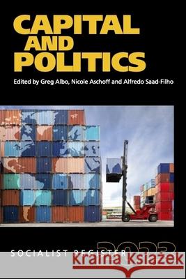 Capital and Politics: Socialist Register 2023 Greg Albo Alfredo Saad-Filho Nicole Aschoff 9781583679869 Monthly Review Press - książka