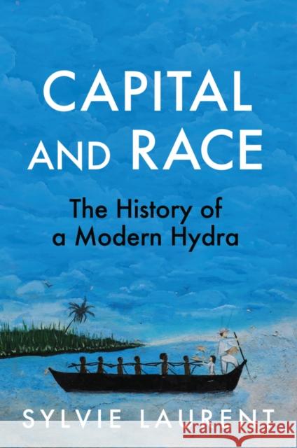 Capital and Race Sylvie Laurent 9781509571901 Polity Press - książka