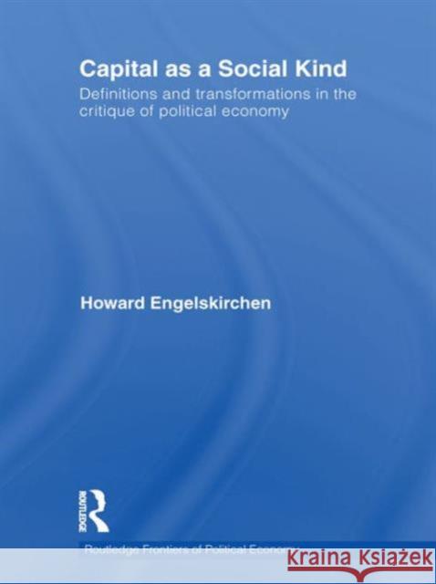 Capital as a Social Kind : Definitions and Transformations in the Critique of Political Economy Engelskirchen H. 9780415776912 Routledge - książka