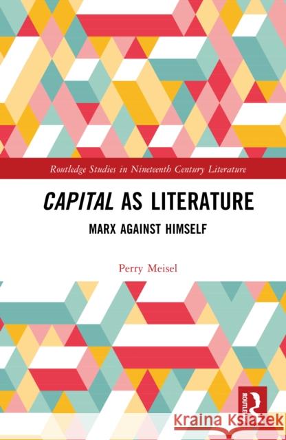 Capital as Literature: Marx Against Himself Perry Meisel 9781041173939 Routledge - książka
