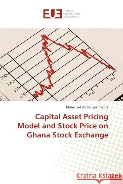 Capital Asset Pricing Model and Stock Price on Ghana Stock Exchange Traoré, Mohamed dit Bouyaki 9786138399919 Éditions universitaires européennes - książka