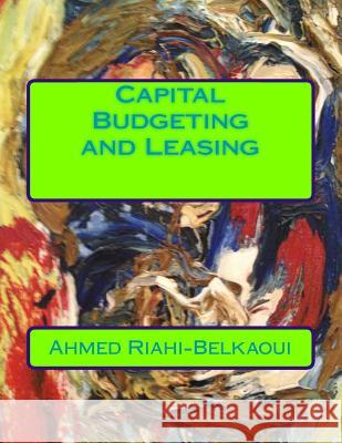 Capital Budgeting and Leasing Ahmed Riahi-Belkaoui 9781535123884 Createspace Independent Publishing Platform - książka