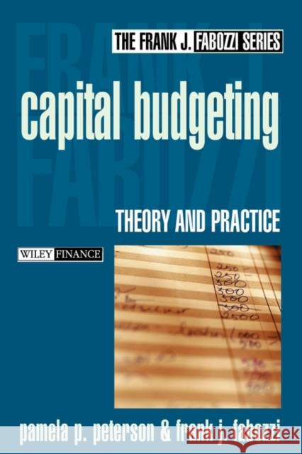 Capital Budgeting: Theory and Practice Peterson, Pamela P. 9780471218333 John Wiley & Sons - książka