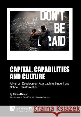 Capital, capabilities and culture: a human development approach to student and school transformation Cliona Hannon Edward P. S 9781622737437 Vernon Press - książka