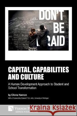 Capital, capabilities and culture: a human development approach to student and school transformation Cliona Hannon Edward P. S 9781622739004 Vernon Press - książka