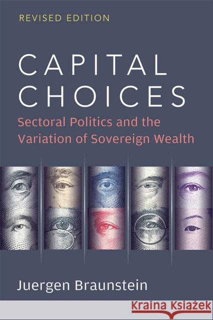 Capital Choices: Sectoral Politics and the Variation of Sovereign Wealth Juergen Braunstein 9780472038862 University of Michigan Press - książka