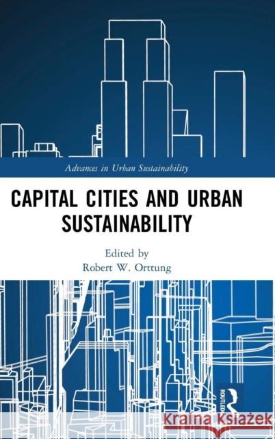 Capital Cities and Urban Sustainability Robert W. Orttung 9781138387836 Routledge - książka