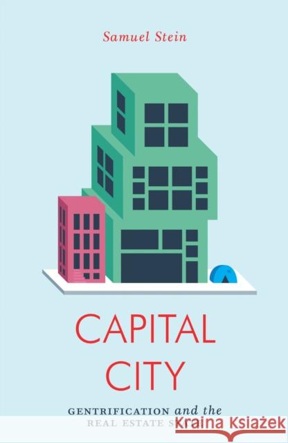 Capital City: Gentrification and the Real Estate State Samuel Stein 9781786636393 Verso Books - książka