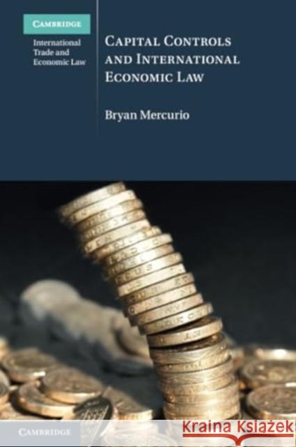 Capital Controls and International Economic Law Bryan (The Chinese University of Hong Kong) Mercurio 9781009045452 Cambridge University Press - książka