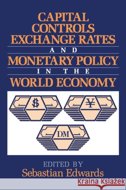Capital Controls, Exchange Rates, and Monetary Policy in the World Economy Sebastian Edwards 9780521472289 Cambridge University Press - książka