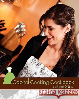 Capital Cooking Cookbook Lauren DeSantis Kevin Morris Emily Clack 9781441488916 Createspace - książka