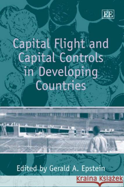 Capital Flight and Capital Controls in Developing Countries Gerald A. Epstein 9781843769316 Edward Elgar Publishing Ltd - książka