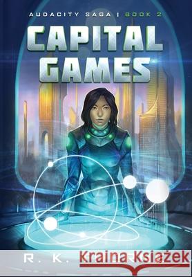Capital Games R. K. Thorne 9780997889994 Iron Antler Books - książka
