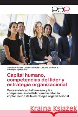 Capital humano, competencias del líder y estrategia organizacional Contreras Ruiz, Claudia Patricia 9783659070518 Editorial Academica Espanola - książka