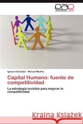 Capital Humano: fuente de competitividad González Ignacio 9783846577592 Editorial Acad Mica Espa Ola - książka