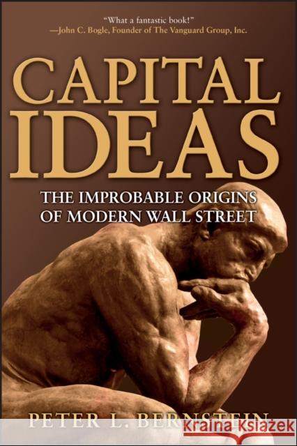 Capital Ideas: The Improbable Origins of Modern Wall Street Bernstein, Peter L. 9780471731740 John Wiley & Sons Inc - książka