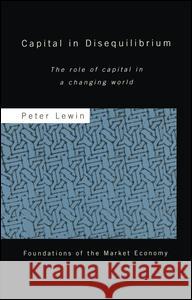 Capital in Disequilibrium: The Role of Capital in a Changing World Peter Lewin 9781138988071 Routledge - książka