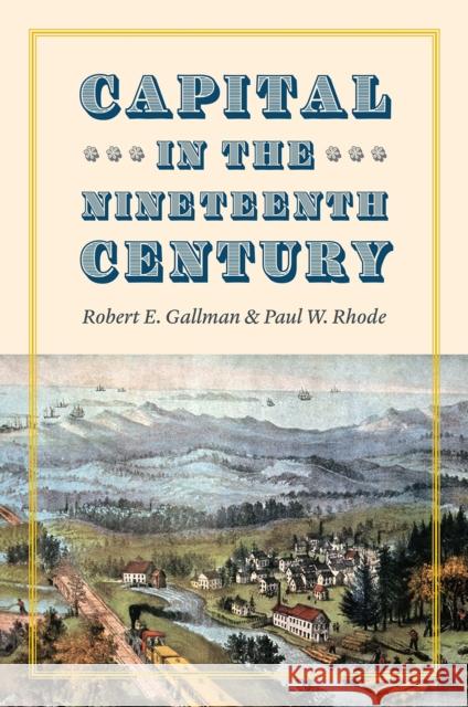 Capital in the Nineteenth Century Paul W. Rhode Robert E. Gallman Claudia Goldin 9780226633114 University of Chicago Press - książka
