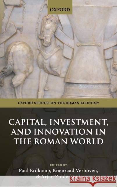 Capital, Investment, and Innovation in the Roman World Paul Erdkamp Koenraad Verboven Arjan Zuiderhoek 9780198841845 Oxford University Press, USA - książka