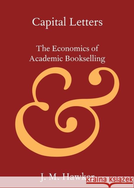 Capital Letters: The Economics of Academic Bookselling J. M. Hawker 9781108717236 Cambridge University Press - książka