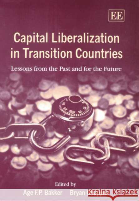 Capital Liberalization in Transition Countries: Lessons from the Past and for the Future Age F.P. Bakker, Bryan Chapple 9781843763451 Edward Elgar Publishing Ltd - książka
