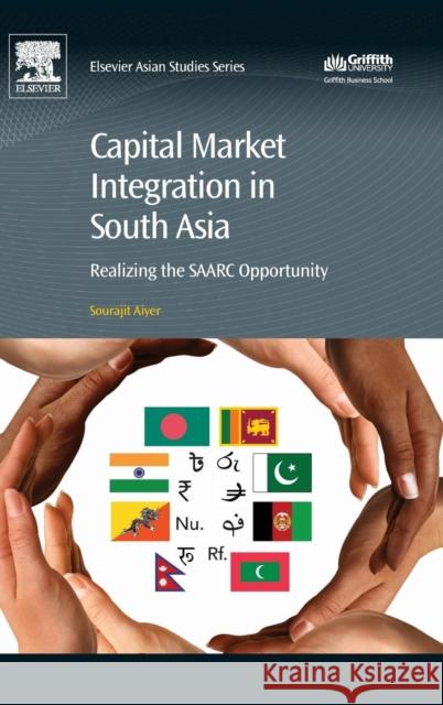 Capital Market Integration in South Asia: Realizing the SAARC Opportunity Sourajit (Motilal Oswal Financial Services, Mumbai, India) Aiyer 9780081019061 Elsevier Health Sciences - książka