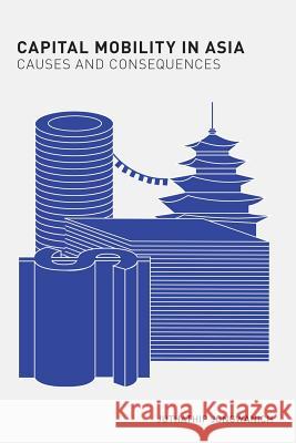 Capital Mobility in Asia: Causes and Consequences Juthathip Jongwanich 9789814786065 Iseas-Yusof Ishak Institute - książka