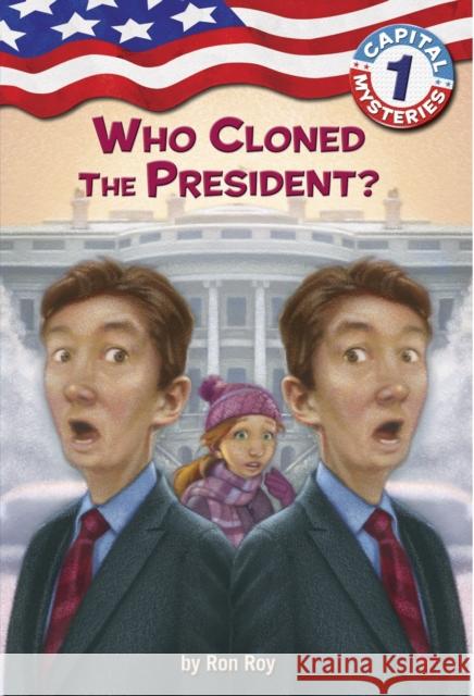 Capital Mysteries #1: Who Cloned the President? Ron Roy Liza Woodruff Timothy Bush 9780307265104 Random House Books for Young Readers - książka