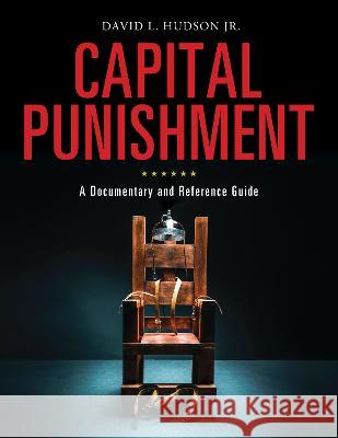 Capital Punishment: A Documentary and Reference Guide David L. Hudson 9781440875779 Greenwood - książka