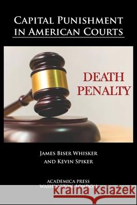 Capital punishment in American courts James Biser Whisker Kevin Spiker 9781680532180 Academica - książka