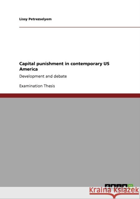 Capital punishment in contemporary US America: Development and debate Petrezselyem, Lissy 9783640146499 Grin Verlag - książka