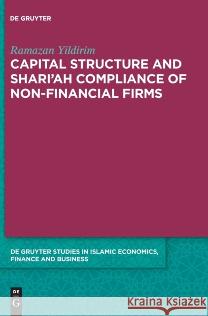 Capital Structure and Shari’ah Compliance of non-Financial Firms Ramazan Yildirim 9783110713503 De Gruyter - książka