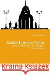 Capital Structure Choice : Some Evidence from an Emerging Economy, India Bhaduri, Saumitra N   9783639180145 VDM Verlag Dr. Müller - książka
