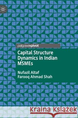 Capital Structure Dynamics in Indian Msmes Nufazil Altaf Farooq Ahmad Shah 9789813342750 Palgrave MacMillan - książka