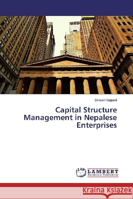 Capital Structure Management in Nepalese Enterprises Gajurel, Dinesh 9783330348356 LAP Lambert Academic Publishing - książka