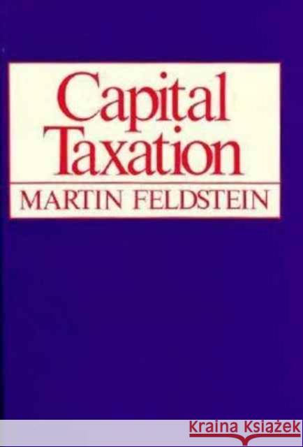 Capital Taxation Martin Feldstein 9780674094826 Harvard University Press - książka