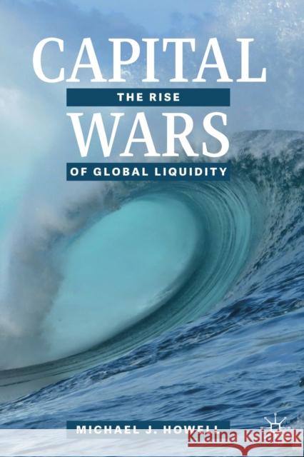 Capital Wars: The Rise of Global Liquidity Michael J. Howell 9783030392901 Palgrave MacMillan - książka