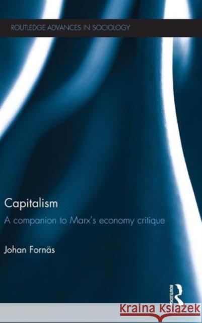 Capitalism: A Companion to Marx's Economy Critique Fornäs, Johan 9780415823425 Routledge - książka