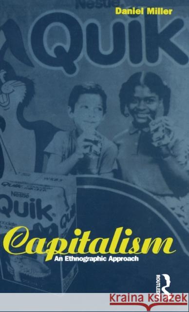 Capitalism: An Ethnographic Approach Miller, Daniel 9781859731239 Berg Publishers - książka