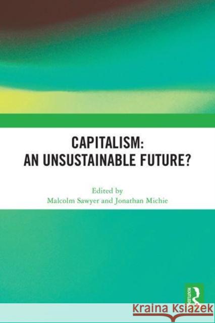 Capitalism: An Unsustainable Future?  9781032211435 Taylor & Francis Ltd - książka