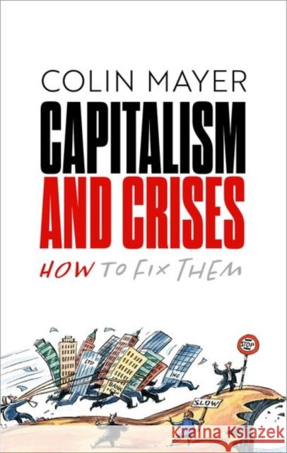 Capitalism and Crises: How to Fix Them Colin Mayer 9780198887942 Oxford University Press - książka